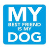 My Best Friend Is My Dog Information Sign 8cm x 8cm - Kids Party Craft